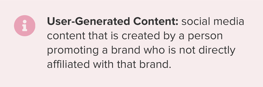 A pink call-out box with a small information icon. The title states "User-generated content" in bold, with a definition: "social media content created by a person promoting a brand who is not directly affiliated with that brand".